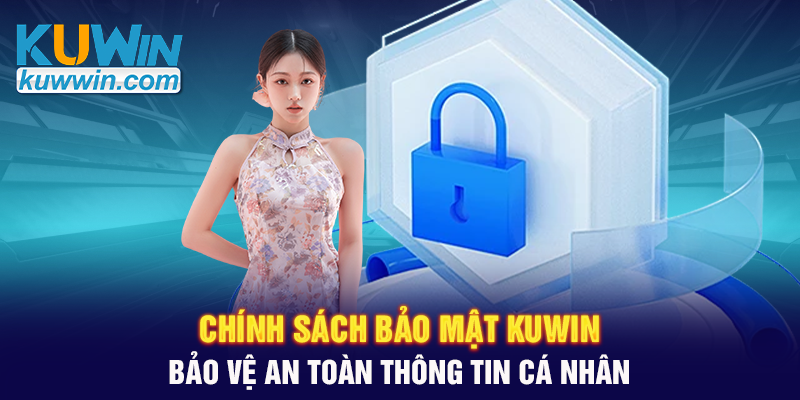 chinh-sach-bao-mat-kuwin-bao-ve-an-toan-thong-tin-ca-nhan.png