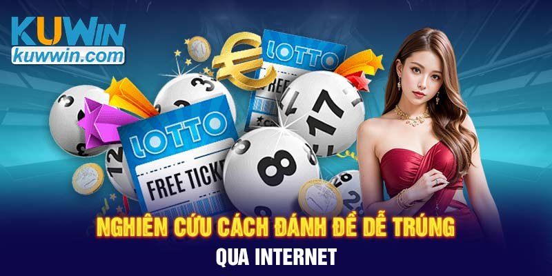 Nghiên cứu cách đánh đề dễ trúng qua internet